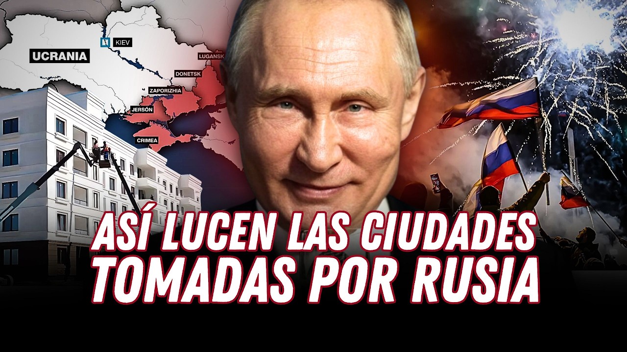 El ANTES y DESPUÉS de las 5 CIUDADES UCRANIANAS tomadas por RUSIA | Gestión
