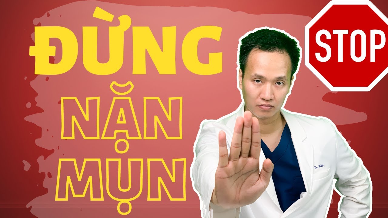 TRỊ MỤN hiệu quả thì cần TRÁNH 5 trường hợp TUYỆT ĐỐI không được nặn mụn | Dr Hiếu