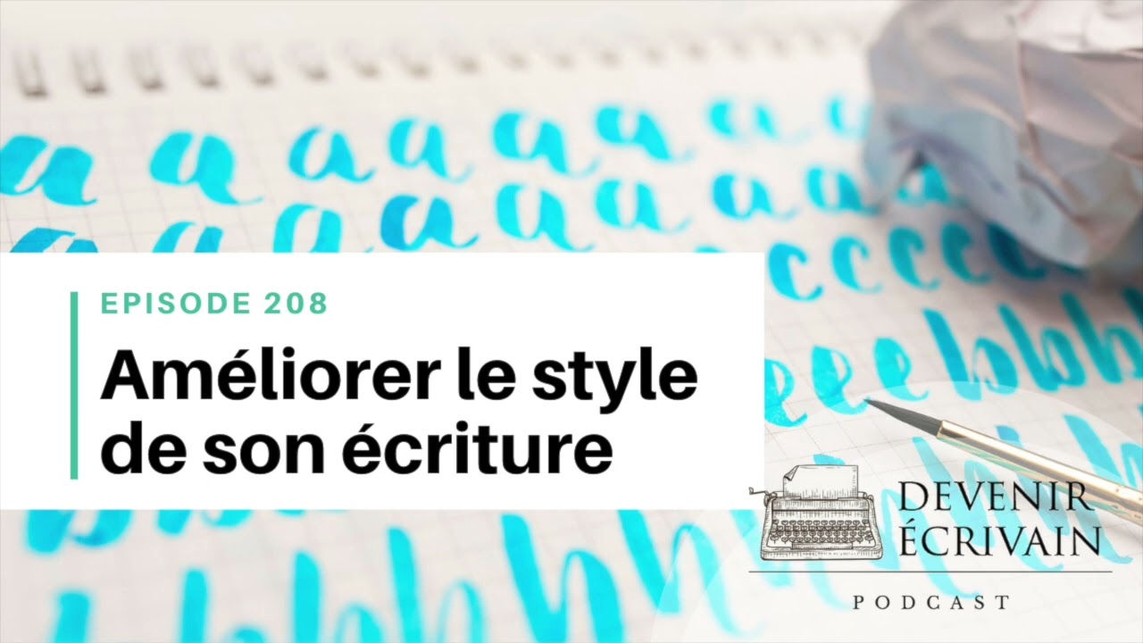 Ep#208 - Comment améliorer son style (écriture de roman)
