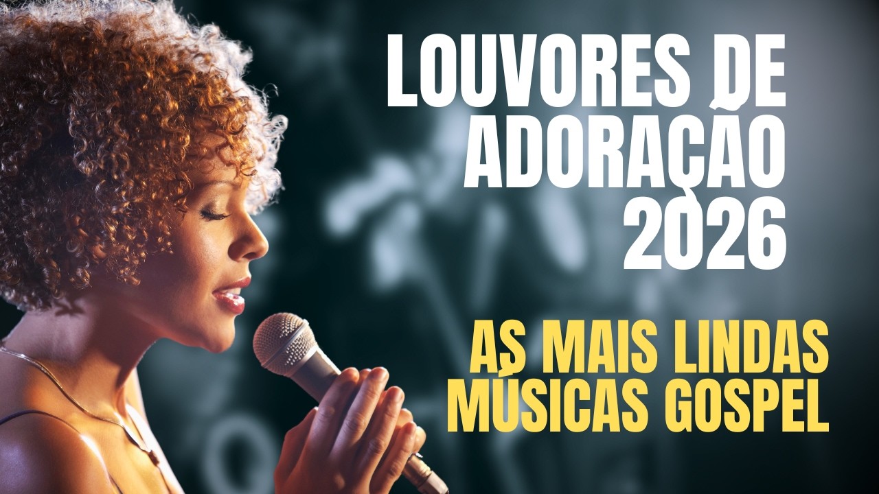 Top 10 Louvores de adoração 2026  As Mais Lindas Músicas Gospel