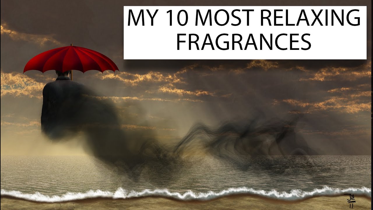 WELCOME TO PRSCENTS! MY TOP 10 MOST RELAXING FRAGRANCES