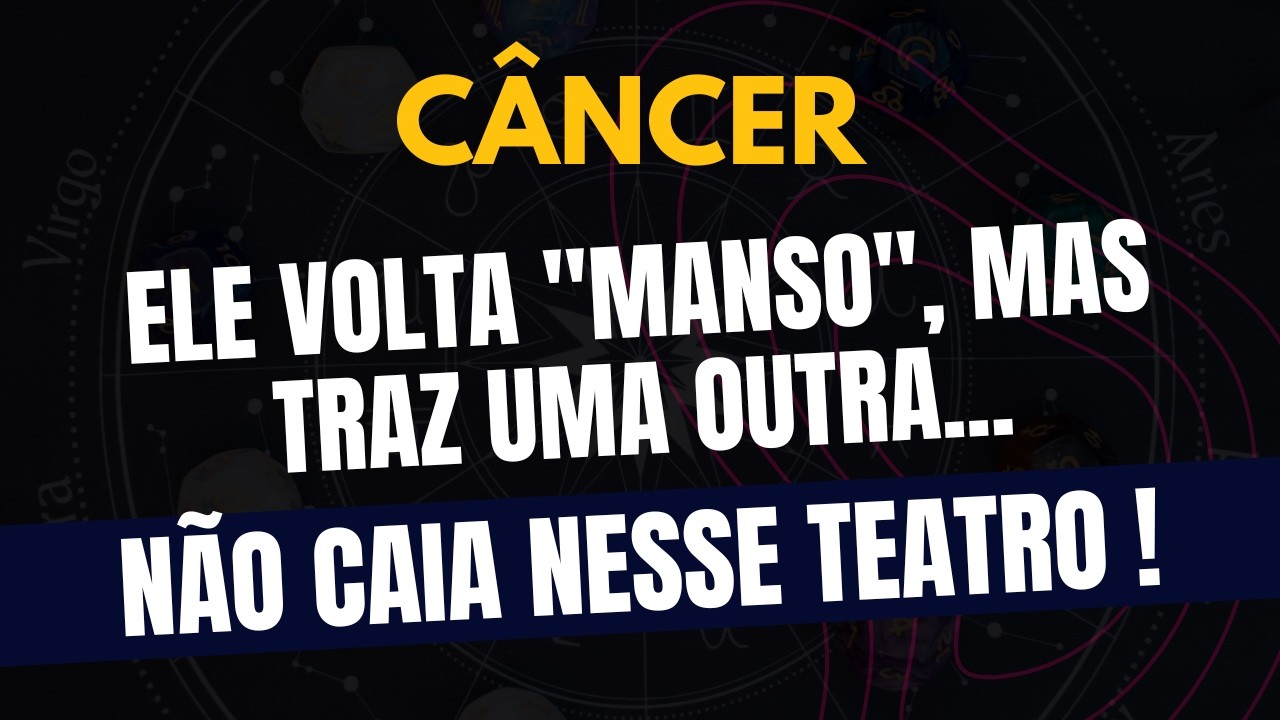 CÂNCER♋️ NÃO CAIA NESSE TEATRO! ELE VOLTA 