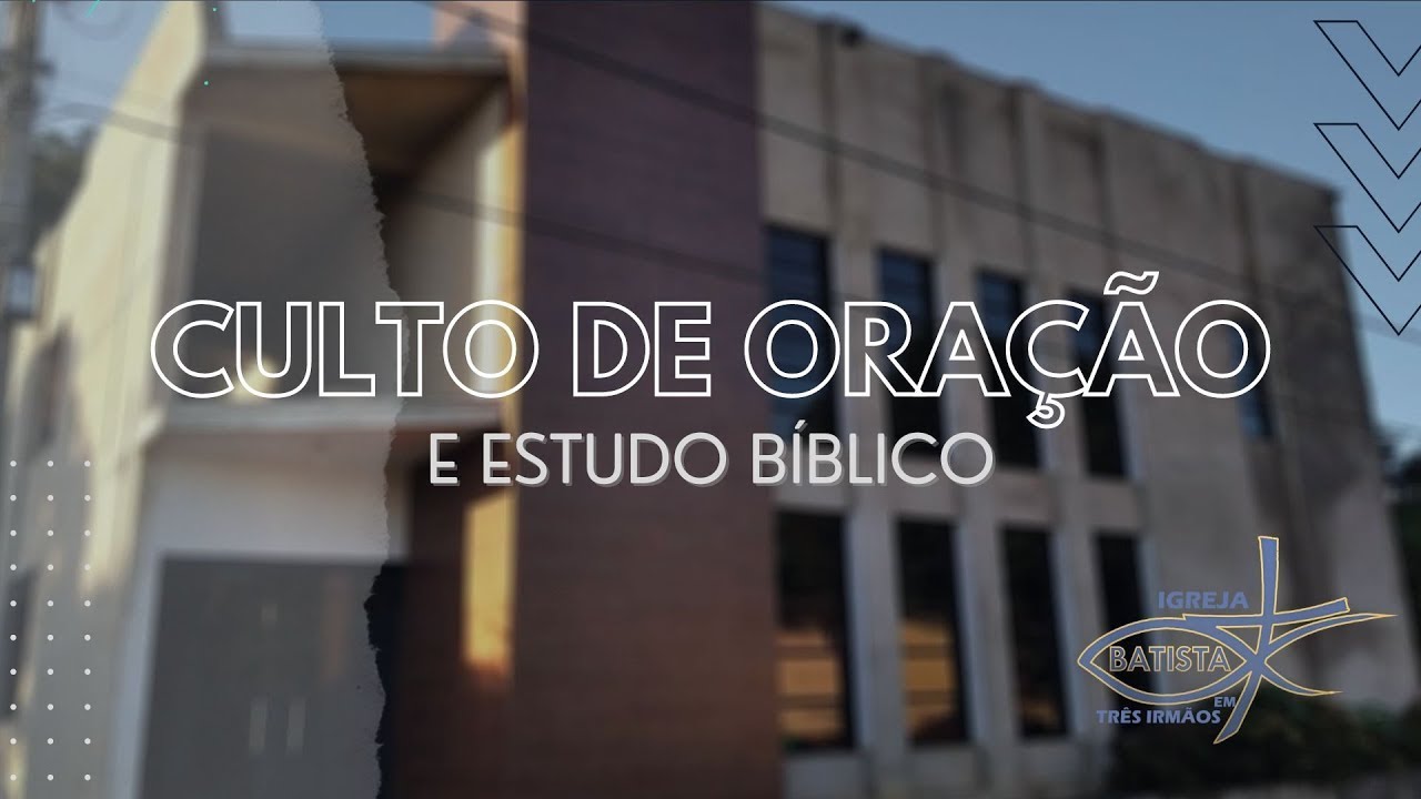 Culto de Oração de Estudo Bíblico da Igreja Batista em Três Irmãos | 04/03/2026