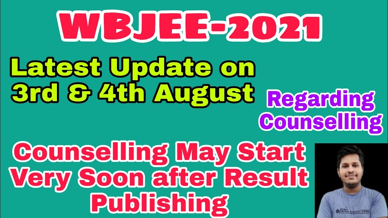 WBJEE-2021 | Latest Update On 4th & 3rd August | Counselling May Start Very Soon After Result |