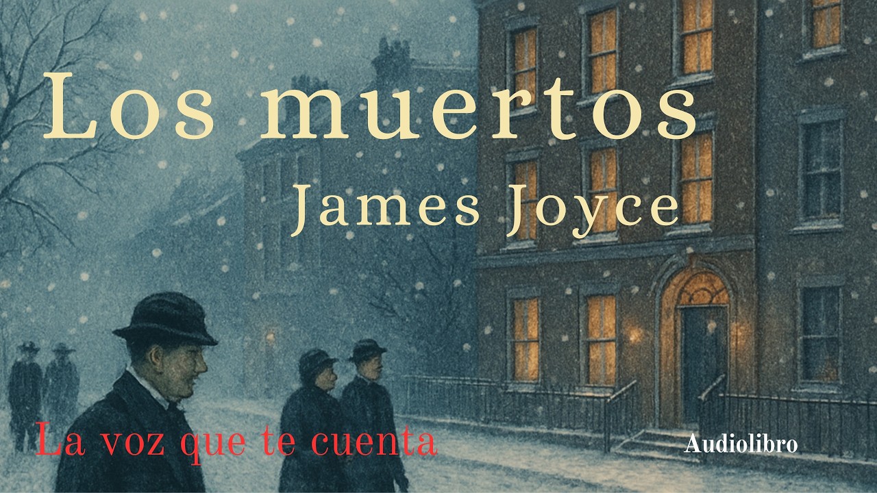 Los muertos – James Joyce | Audiolibro completo en español | Voz humana real