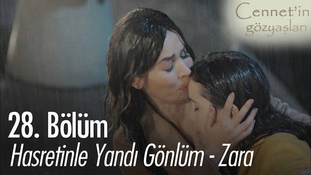 Hasretinle yandı gönlüm - Zara - Cennet'in Gözyaşları 28. Bölüm