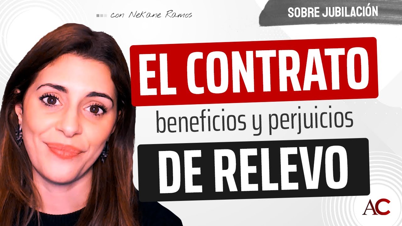 Beneficios y perjuicios de los CONTRATOS de RELEVO
