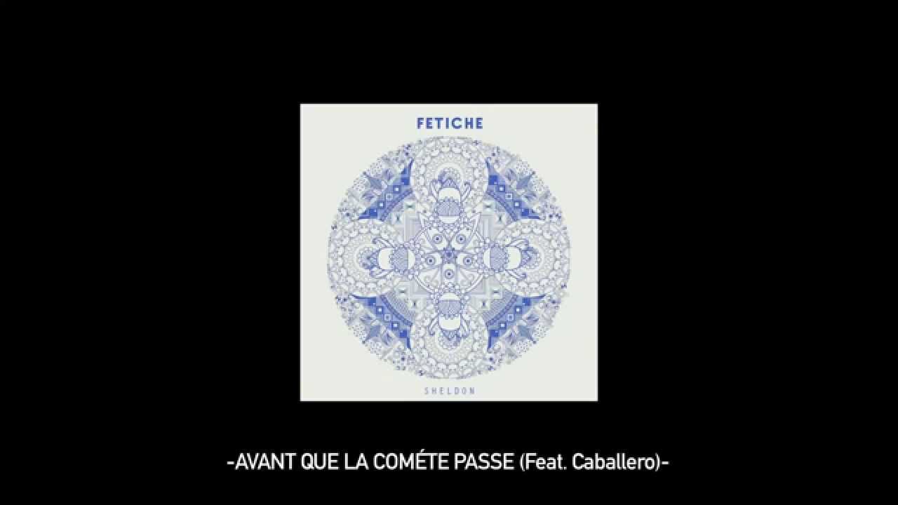 Sheldon - Avant Que La Comète Passe (Feat. Caballero)