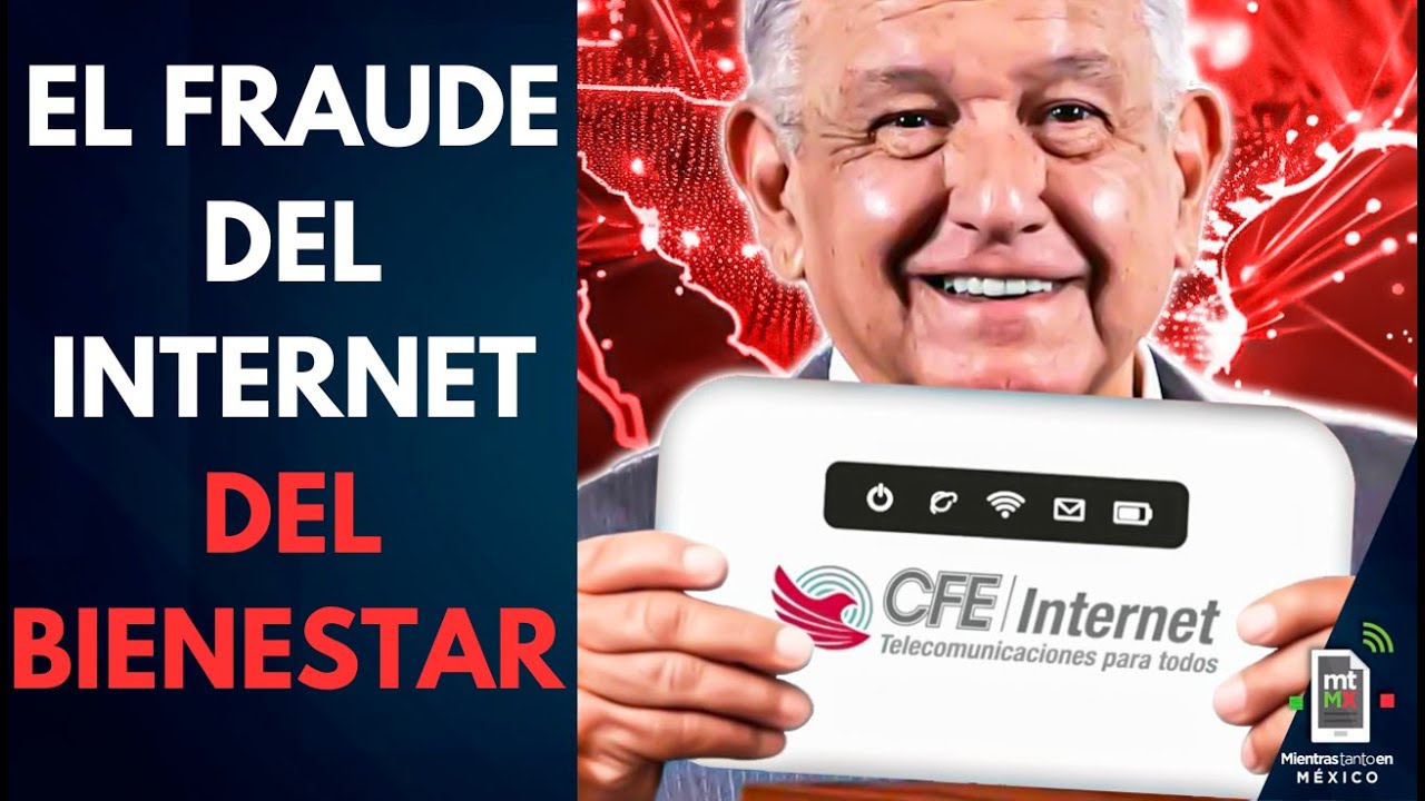 Internet del Bienestar: La promesa de conectar a México que se convirtió en FRAUDE MILLONARIO