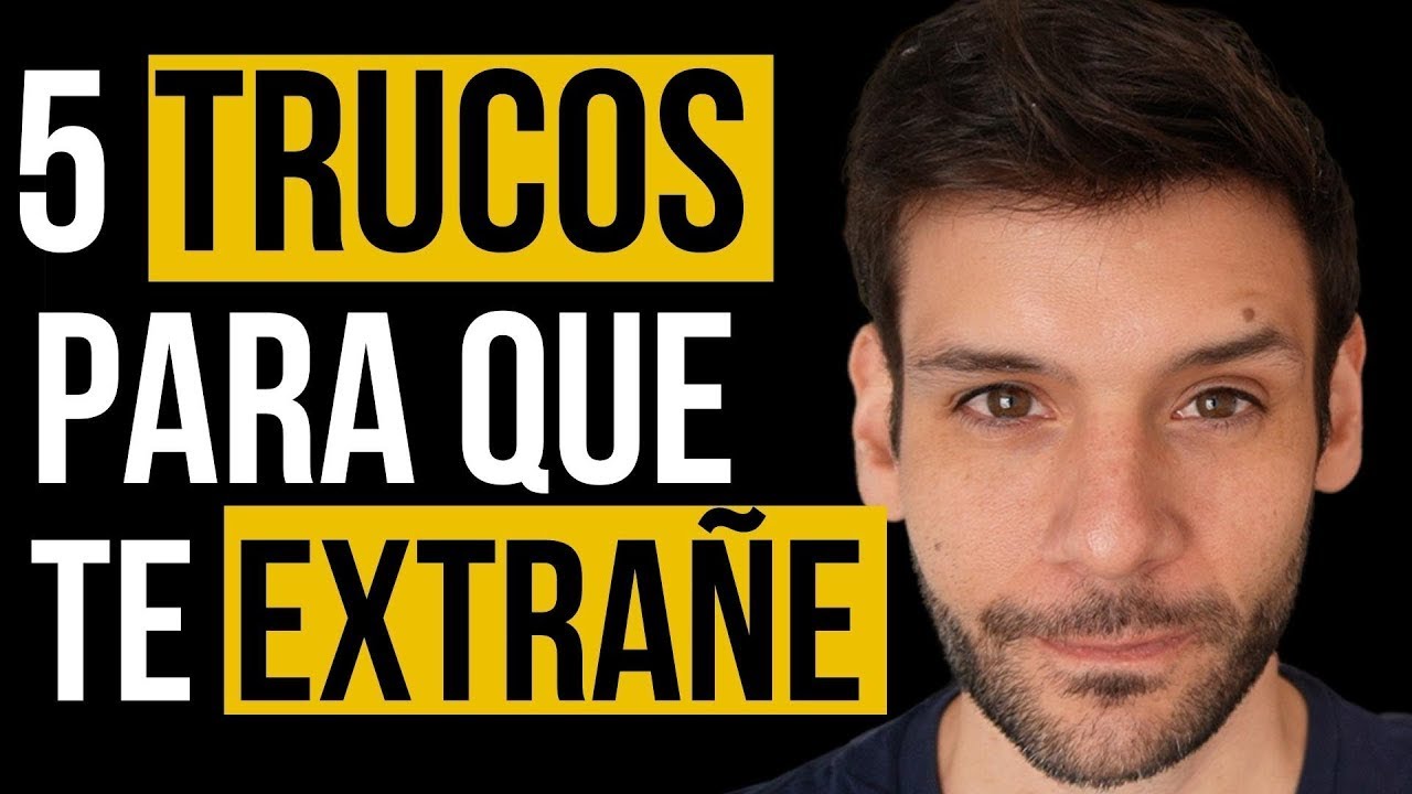 HAZ QUE TE EXTRAÑE, 5 TRUCOS PSICOLOGICOS