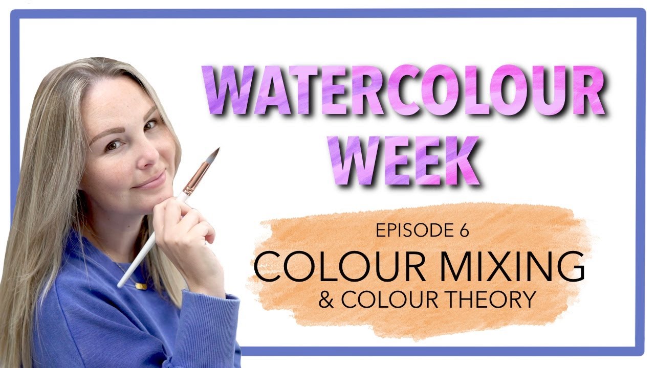 WATERCOLOUR WEEK Episode 6: Colour Mixing & Colour Theory