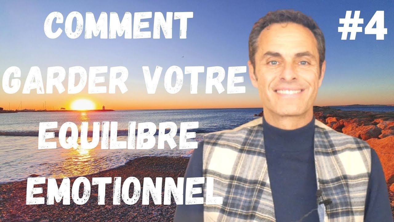 Comment GARDER votre &eacute;quilibre EMOTIONNEL en toutes circonstances