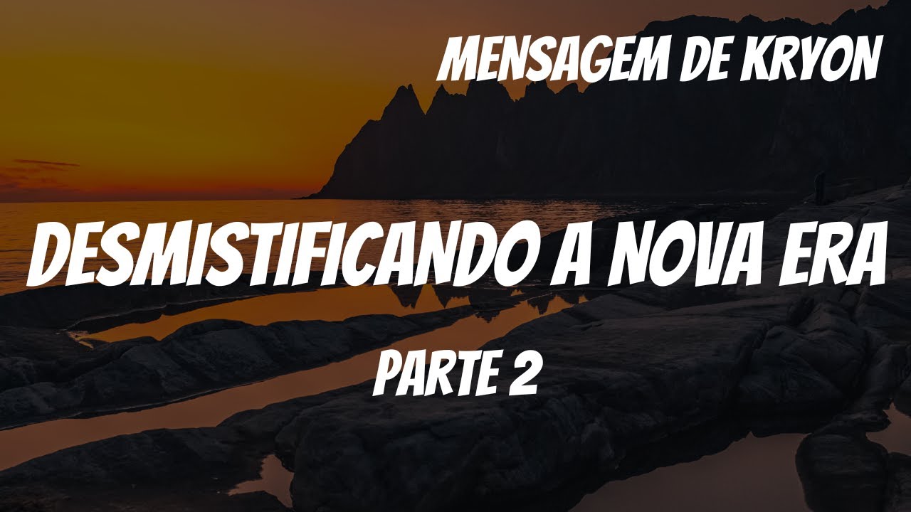 Desmistificando a NOVA ERA - PARTE 2 [Kryon]