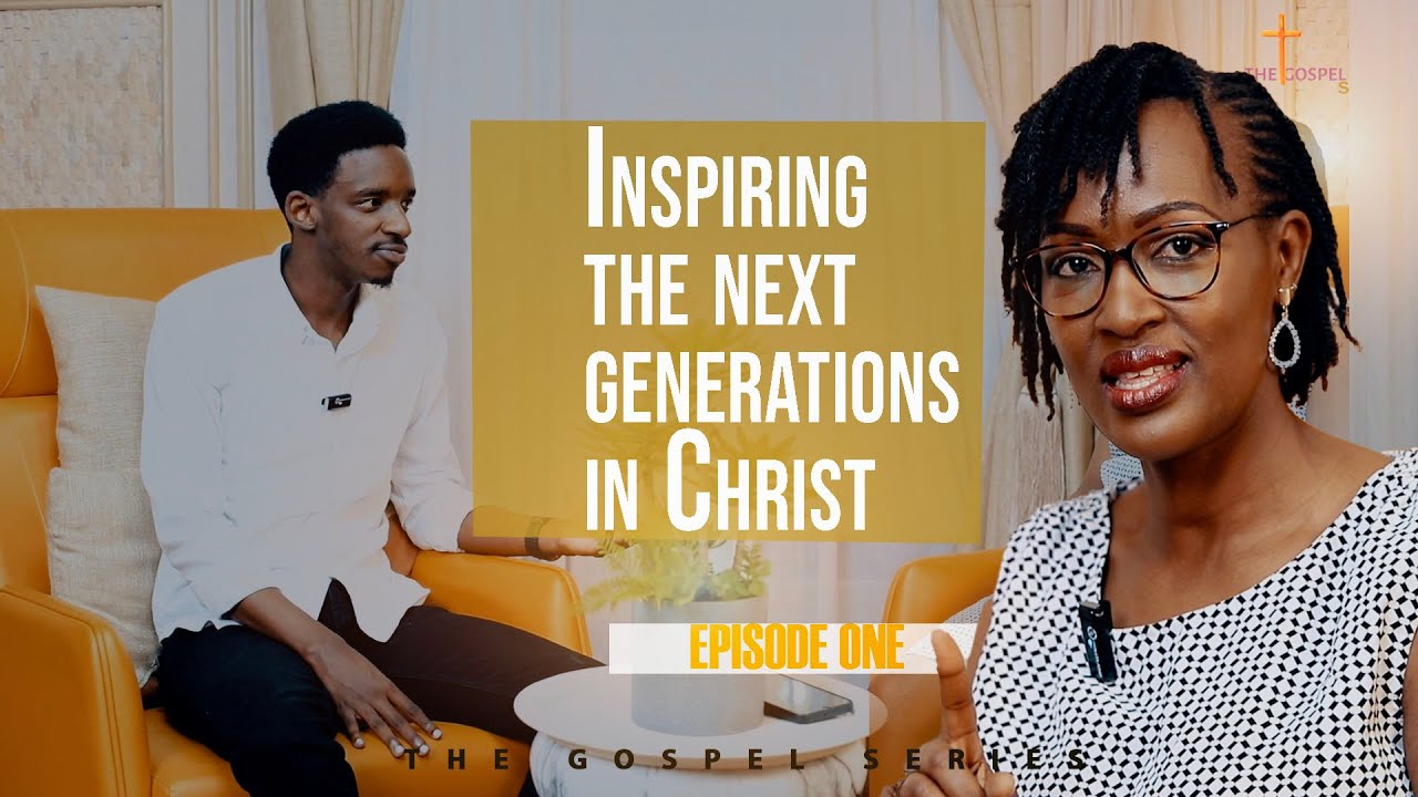 INSPIRING THE YOUTH TO INSPIRE THE NEXT GENERATION IN CHRIST. EPISODE 1