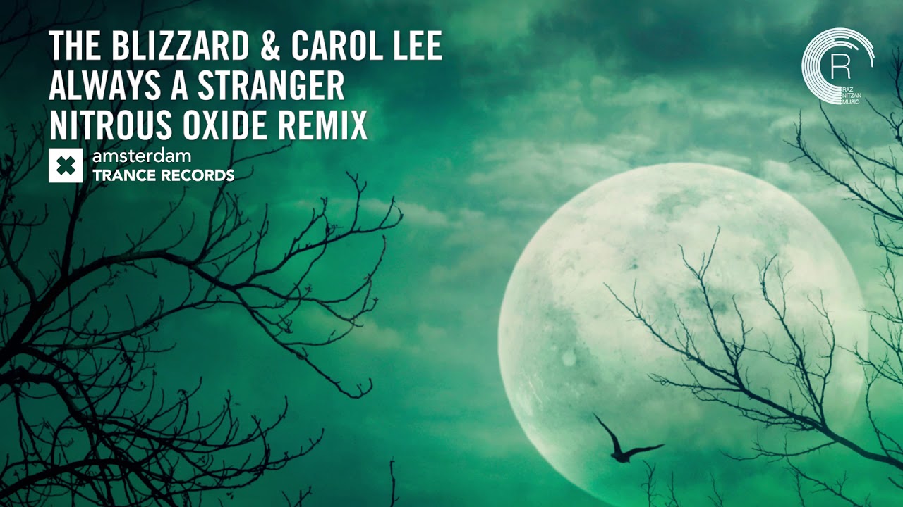 The Blizzard & Carol Lee - Always A Stranger (Nitrous Oxide Extended Mix) Amsterdam Trance