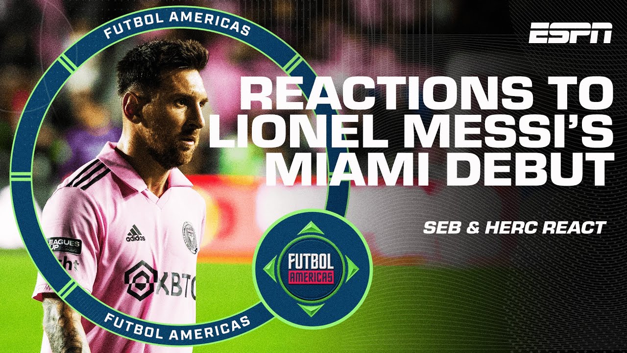 ‘Just BRILLIANT’ - Seb & Herc react to Lionel Messi’s Inter Miami Debut | Futbol Americas