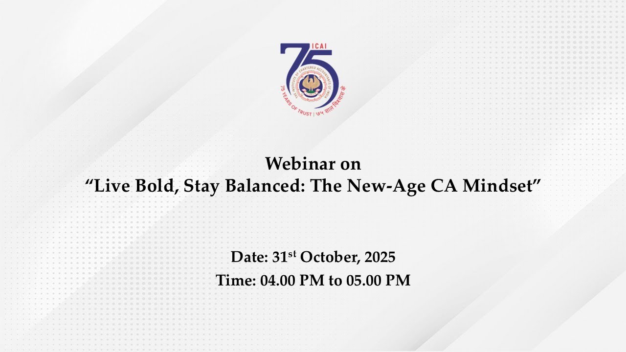 Webinar on &ldquo;Live Bold, Stay Balanced: The New-Age CA Mindset&rdquo;