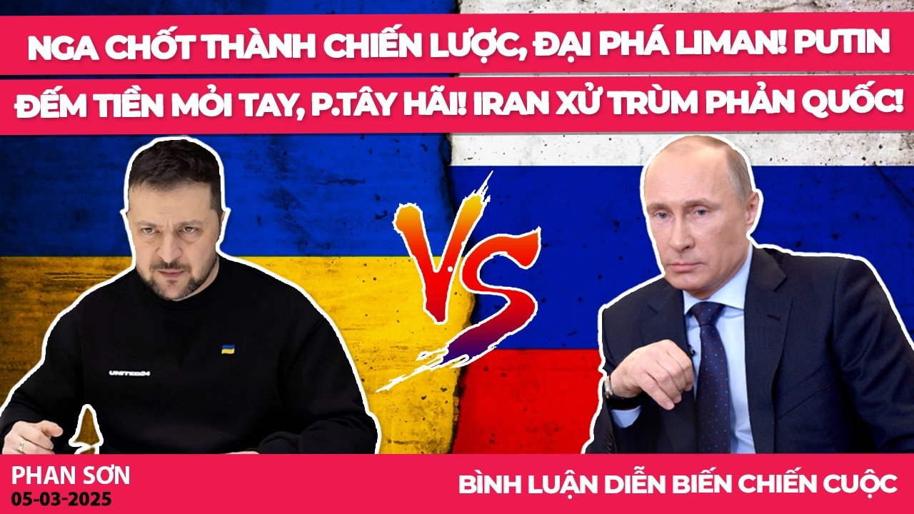 Nga chốt thành chiến lược, đại phá Liman! Putin đếm tiền mỏi tay, p.Tây hãi! Iran xử Trùm phản quốc!