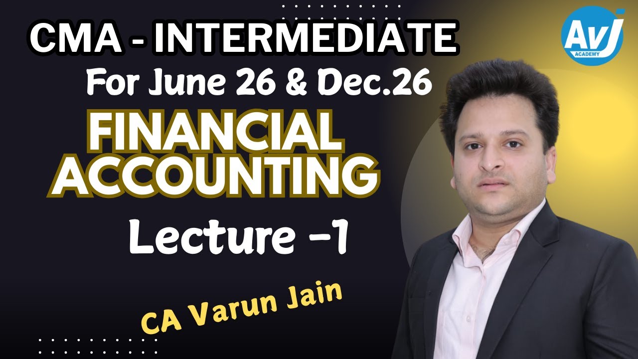 CMA INTER FINANCIAL ACCOUNTING LECTURE 1 | CA VARUN JAIN
