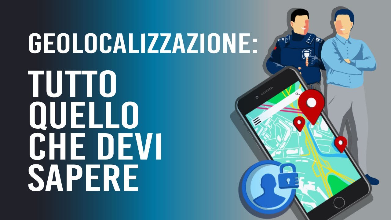 Geolocalizzazione: tutto quello che devi sapere tra tecnologia e aspetti legali