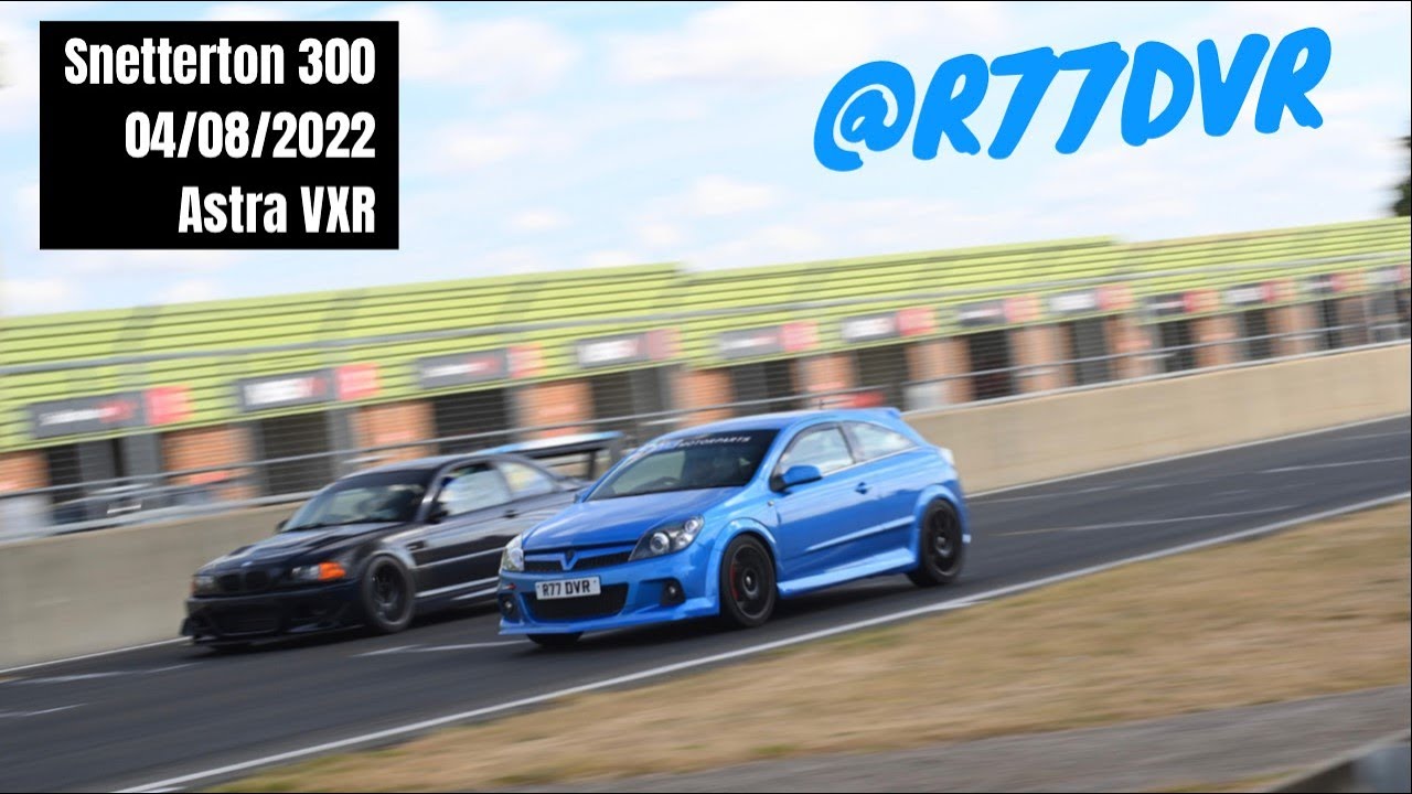 Snetterton 300 - 04/08/2022 - Astra VXR