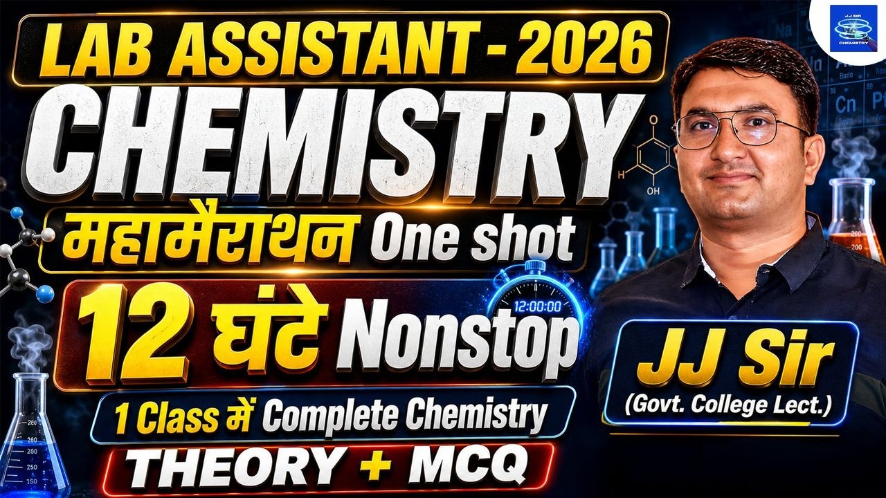 LAB ASSISTANT 2026 🔥 Chemistry One Shot | 12 Hours Marathon | Theory +MCQ Full Revision | By  JJ Sir