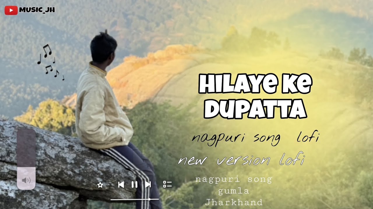 Hilaye ke dupatta  nagpuri lofi song....