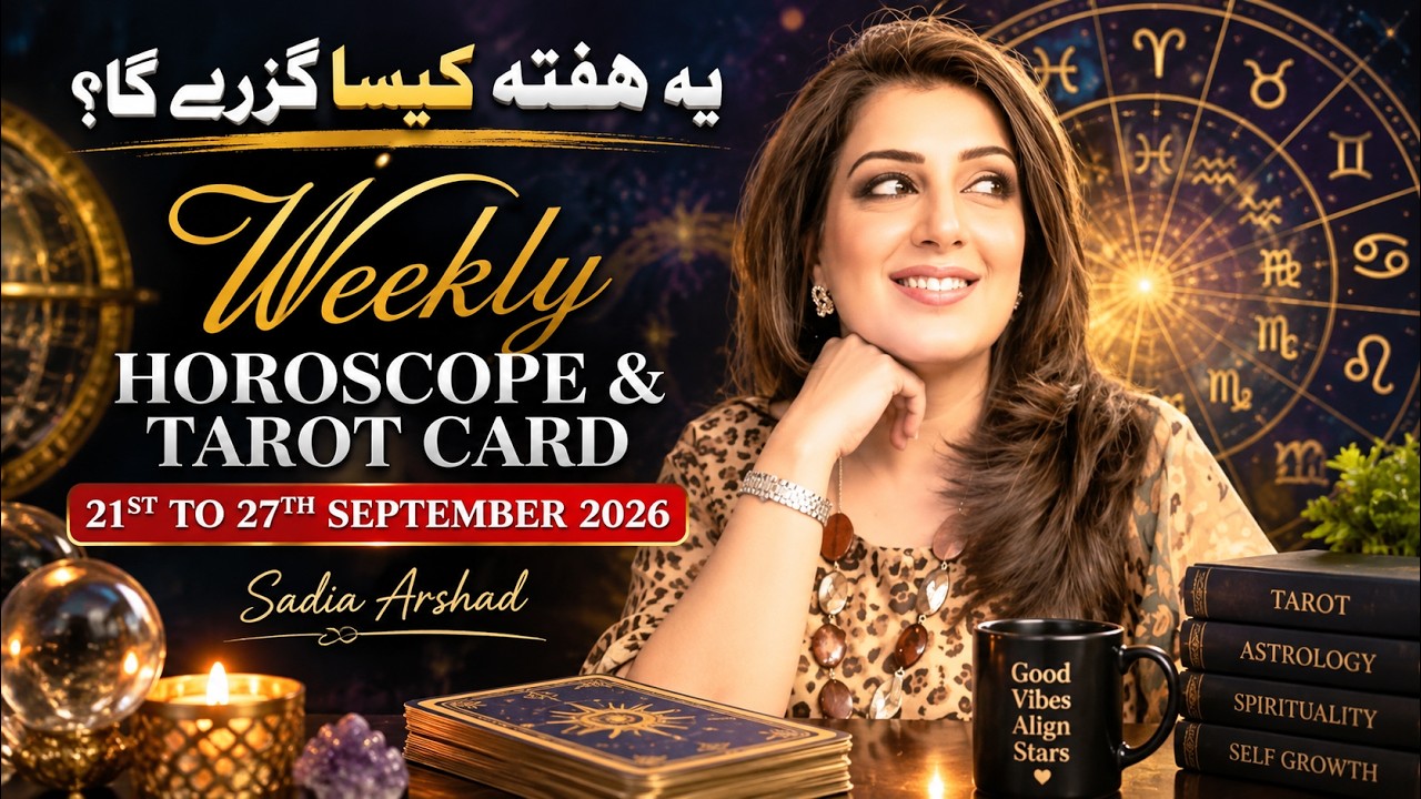 Weekly Horoscope From 21st to 27th September 2026, Ye Hafta kaisa Rahe Ga, Tarot card, Sadia Arshad