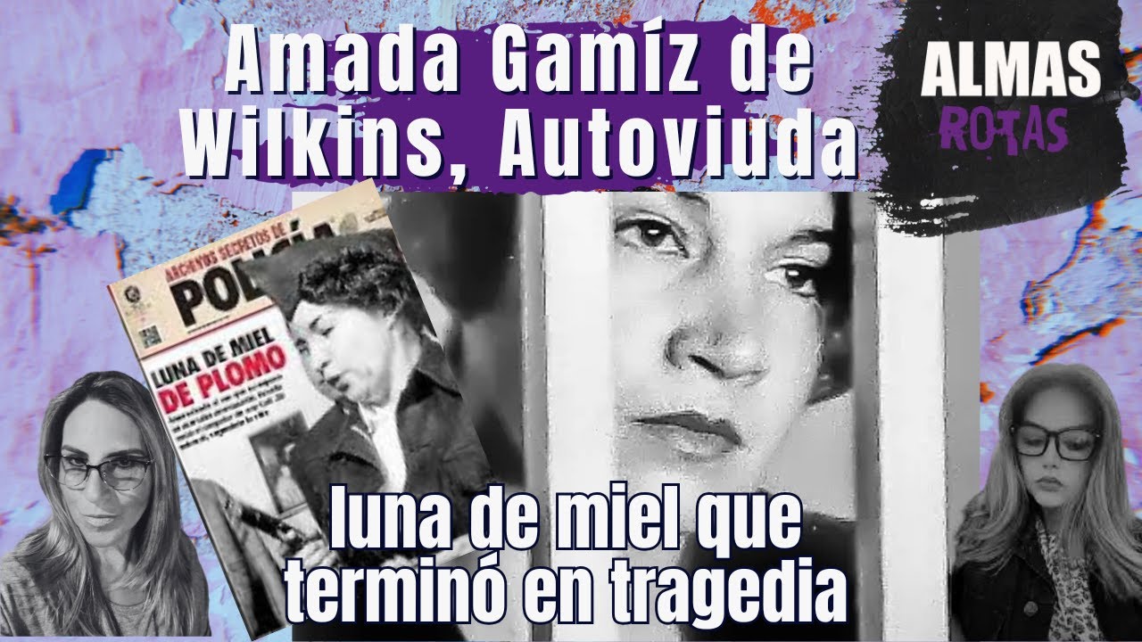 Luna de miel sangrienta: Amada Gamiz, autoviuda. #almasrotas