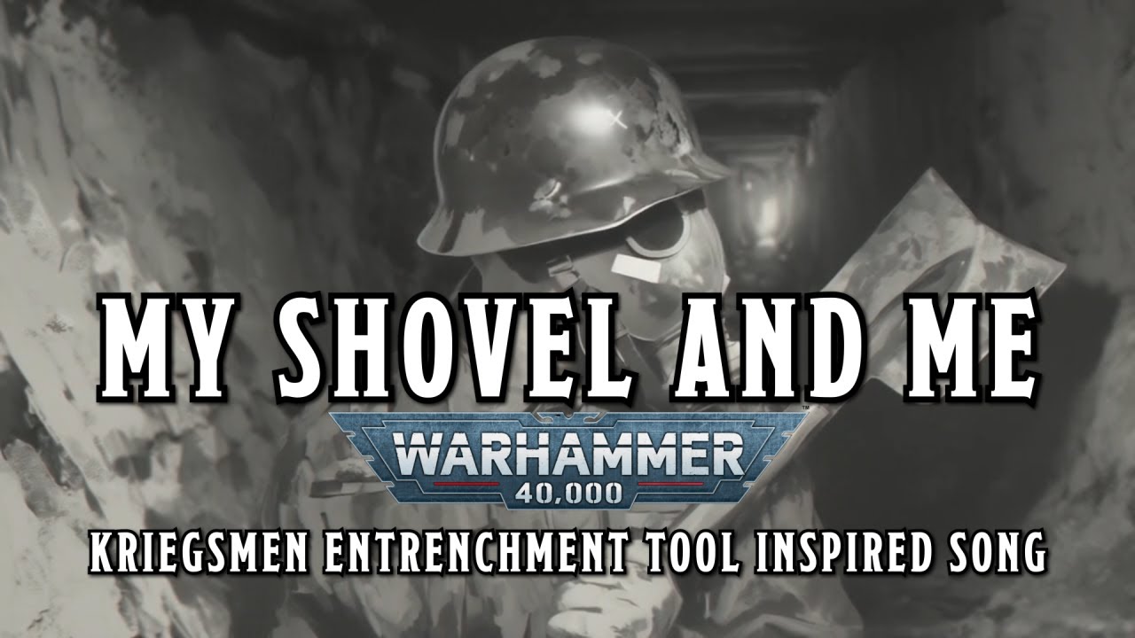 My Shovel and Me - A Warhammer 40k Kriegsman Inspired Song #warhammer