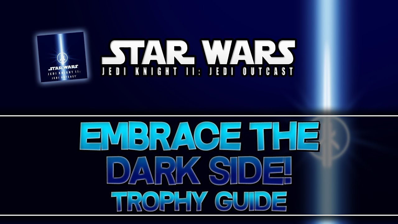 Star Wars Jedi Knight 2: Jedi Outcast | Embrace the Dark Side! Trophy Guide