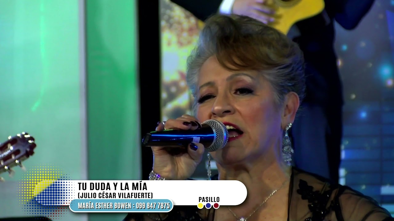 TU DUDA Y LA MÍA - PASILLO - MARÍA ESTHER BOWEN