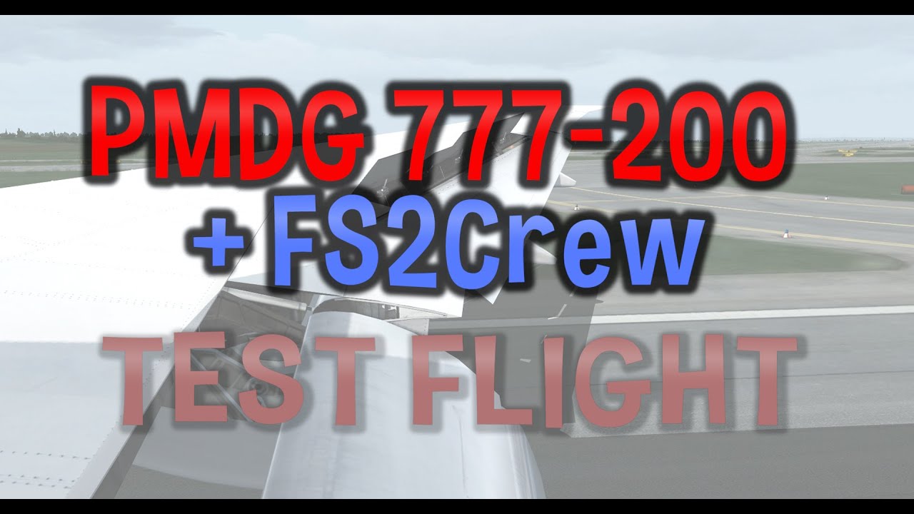 PMDG 777 + FS2CREW TESTFLIGHT
