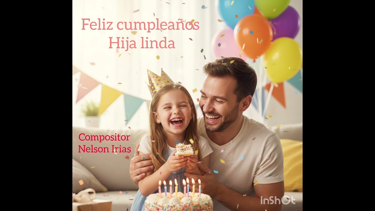 Feliz cumpleaños Hija linda- Nelson Irias Aguilar, dedicado a  mi hermosa hija Alexa