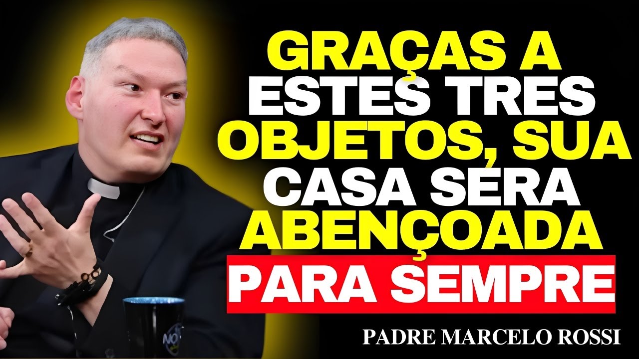 Os 3 OBJETOS SAGRADOS Que TRANFORMAM Um LAR — Revelação Espiritual | Pe Marcelo Rossi