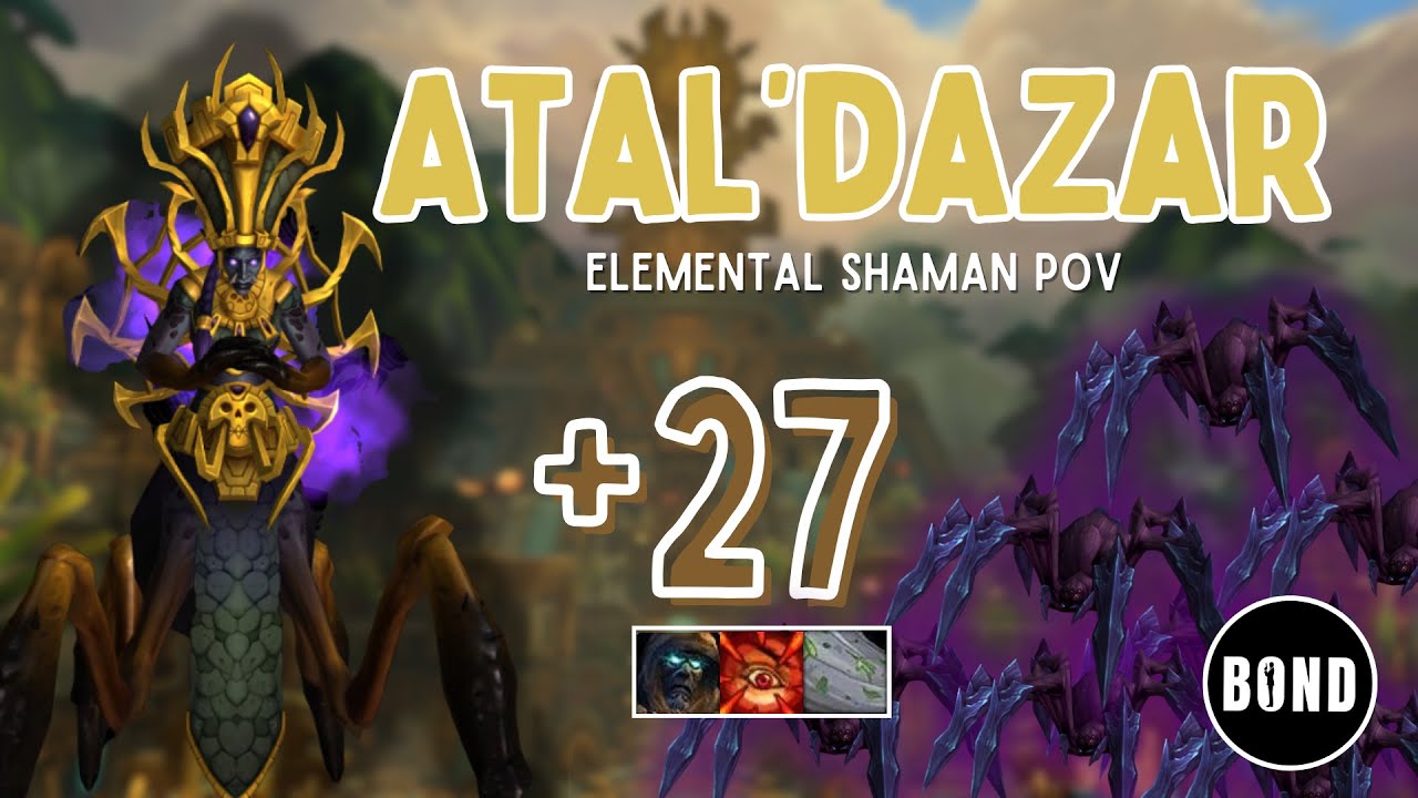 Atal'dazar +27 - Tyrannical/Raging/Storming - Elemental Shaman POV