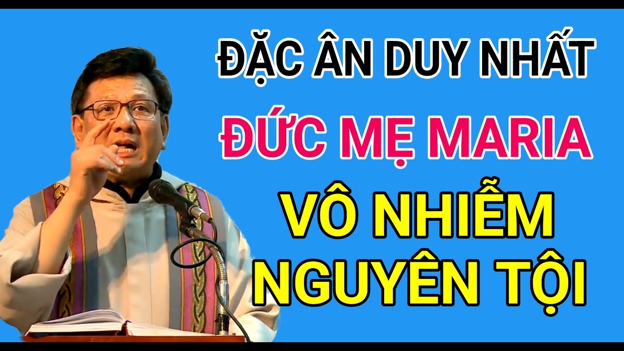 ĐỨC MARIA VÔ NHIỄM NGUYÊN TỘI ĐẶC ÂN KHÔNG AI CÓ ĐƯỢC | LM VŨ THẾ TOÀN THUYẾT GIẢNG