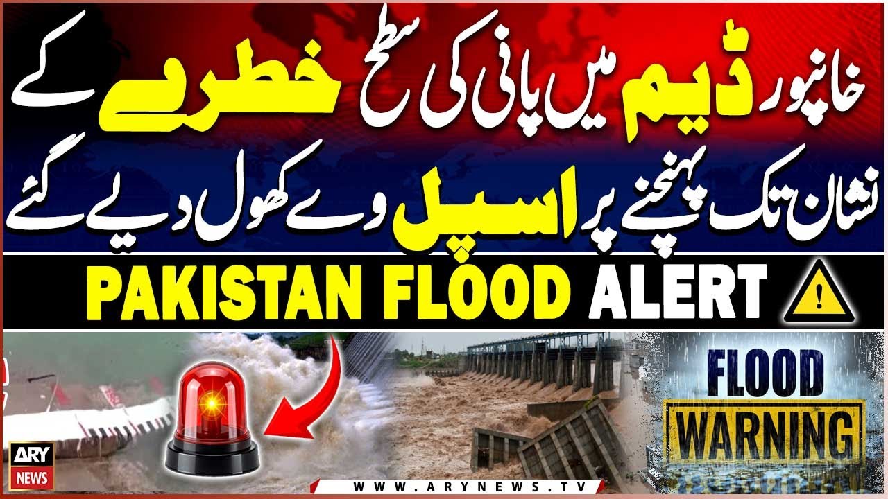 Spillways opened as water level in Khanpur dam reaches danger mark - Pakistan Flood Updates