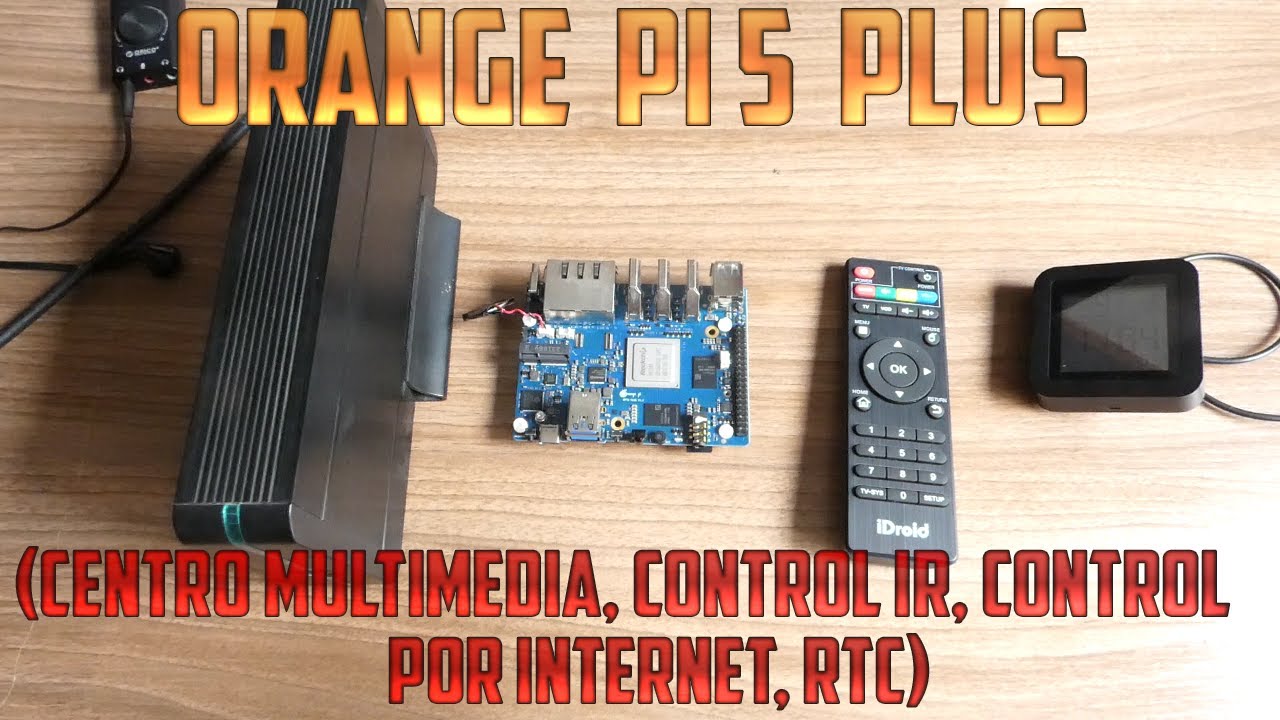 Cacharreando con la Orange Pi 5 Plus (2).: Centro Multimedia, control remoto y RTC