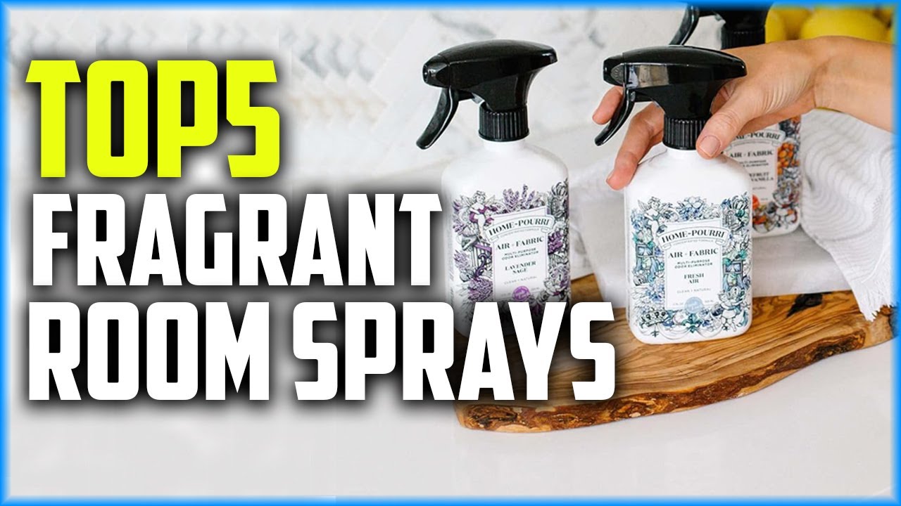 Top 5 Best Fragrant Room Sprays of 2024