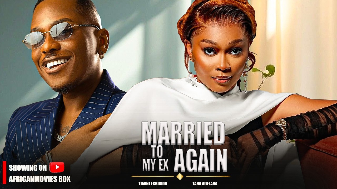 MARRIED TO MY EX AGAIN - TANA ADELANA, TIMINI EGBUSON - Nigerian Movies 2025 Latest Full Movies