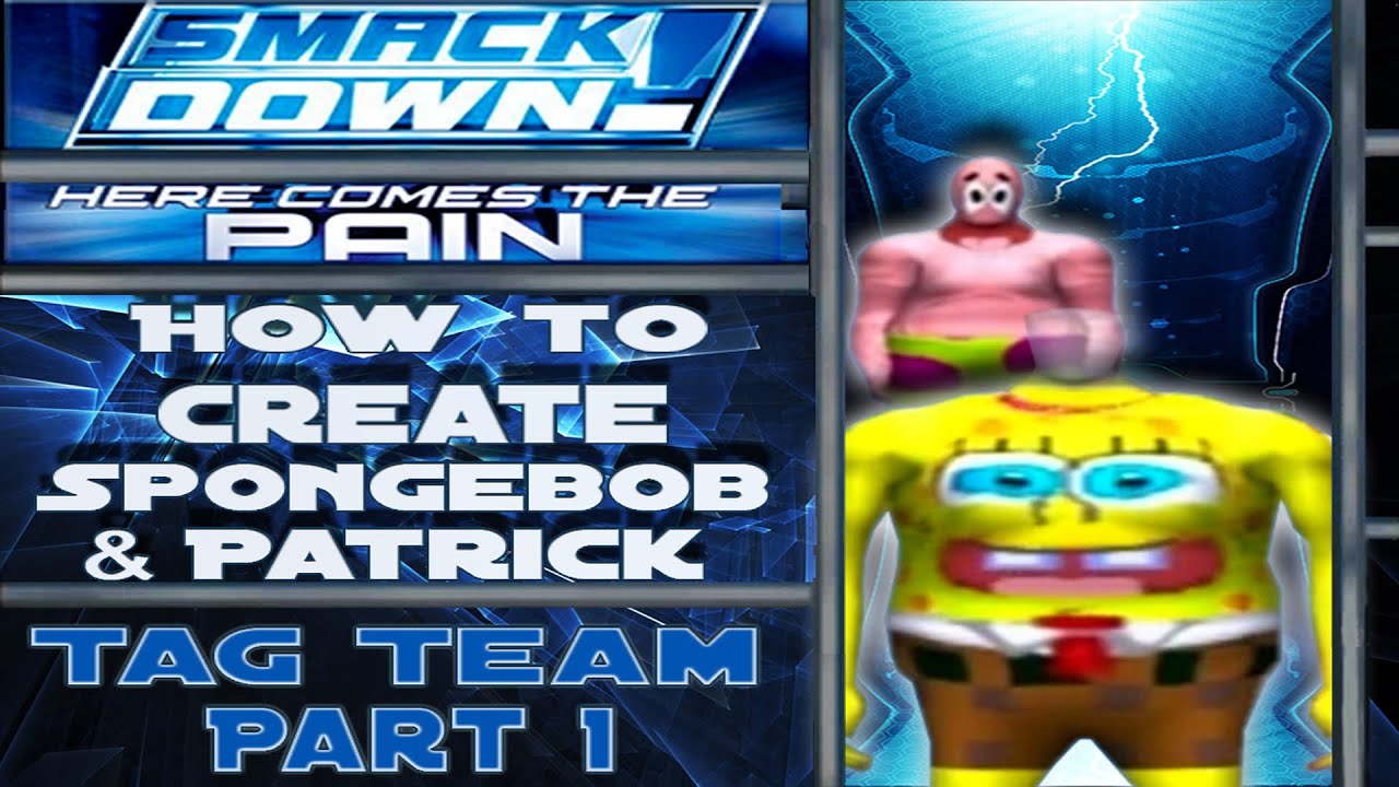 How To Create Spongebob Squarepants & Patrick | Part 1 (SmackDown! Here Comes The Pain)