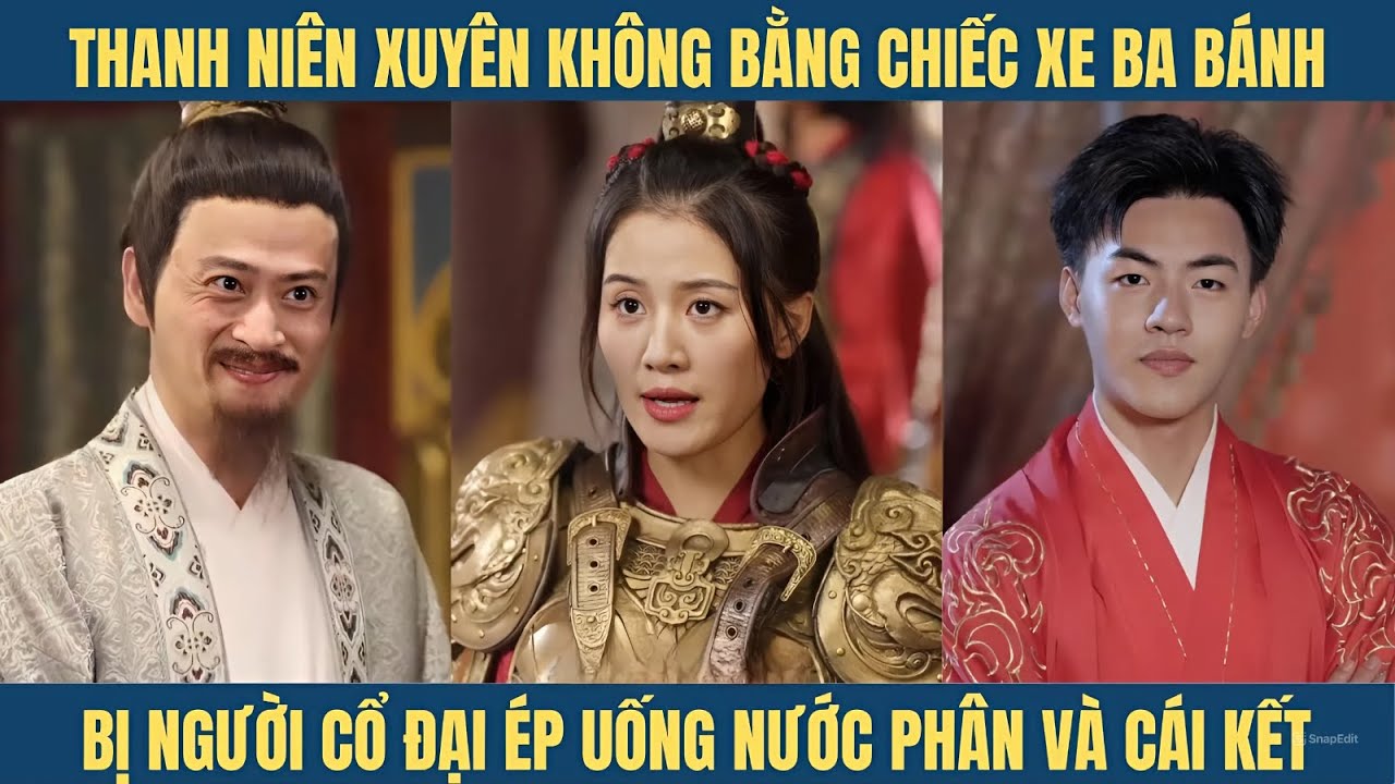 Thanh niên lái xe ba gác xuyên không về cổ đại được mời uống nước phân và cái kết