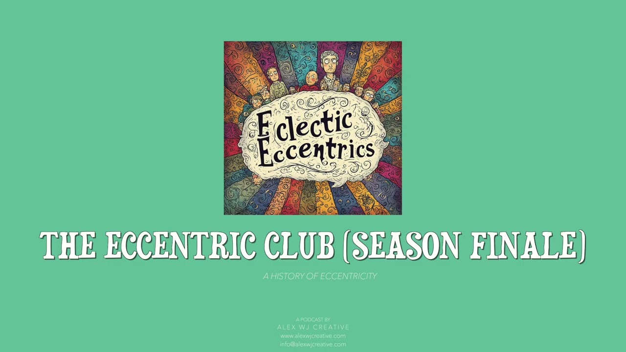 THE ECCENTRIC CLUB - Eclectic Eccentrics - Season Finale
