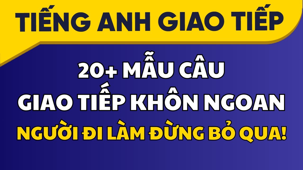 Mẫu câu Tiếng Anh Giao Tiếp cho NGƯỜI ĐI LÀM | Học Tiếng Anh Giao Tiếp