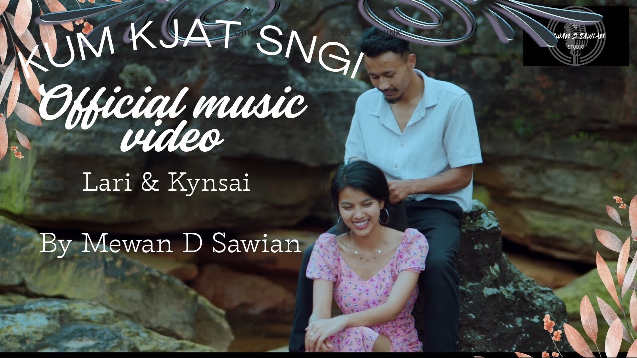 KUM KJAT SNGI ( Official Music Video ) By Mewan D Sawian,,, Lari &  Kynsai With English subtitle