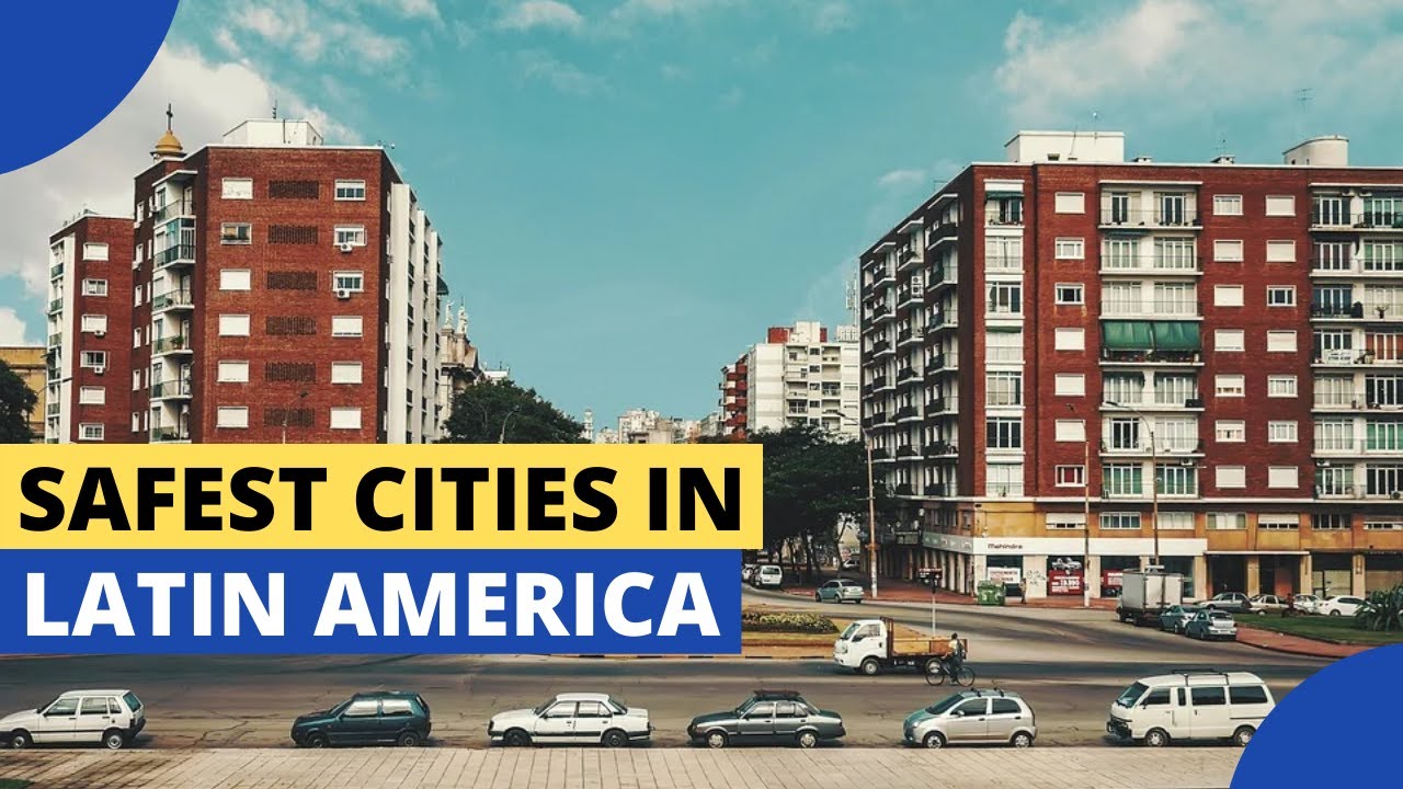 10 Safest Cities to Visit in Latin America