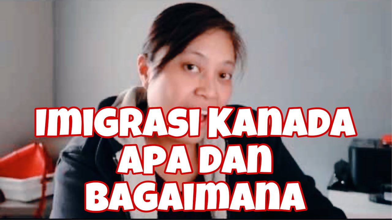 IMIGRASI KANADA - APA YANG PERLU DIKETAHUI #tantedebz #imigrasicanada #kerjadicanada