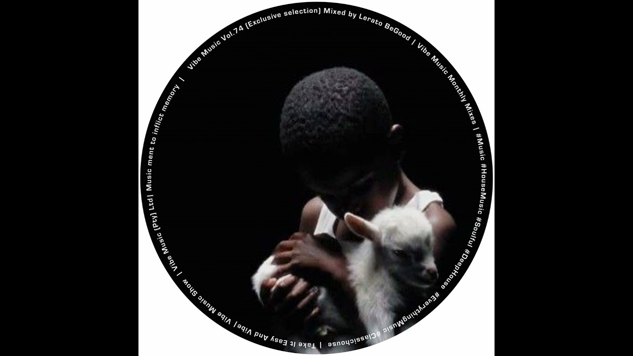 Episode 121: Vibe Music Vol. 74 (Exclusive Selection) Mixed by Lerato BeGood