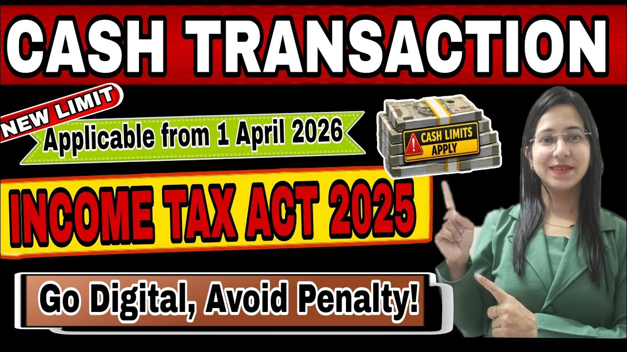 Cash Transaction Limit as per Income Tax Act 2025| Cash and bank transaction limit for FY 2026-27|